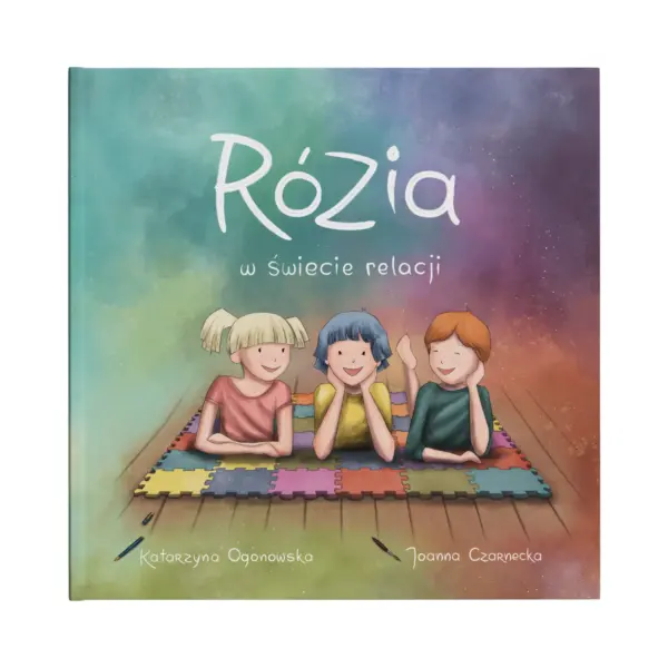 Rózia w świecie relacji - okładka Okładka książki "Rózia w świecie relacji" Katarzyny Ogonowskiej.