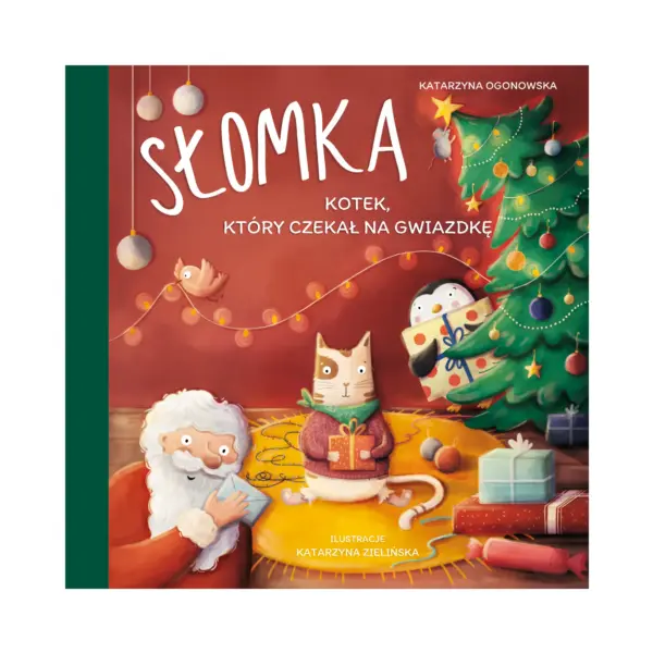 Słomka kotek, który czekał na działkę - okładka Okładka książkę "Słomka kotek, który czekał na Gwiazdkę" Katarzyny Ogonowskiej.