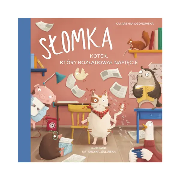 Słomka kotek, który rozładował napięcie - okładka Okładka książki "Słomka kotek, który rozładował napięcie" Katarzyny Ogonowskiej.