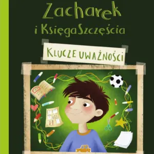Okładka książki "Zacharek i Księga Szczęścia - klucze uważności" Katarzyny Ogonowskiej.